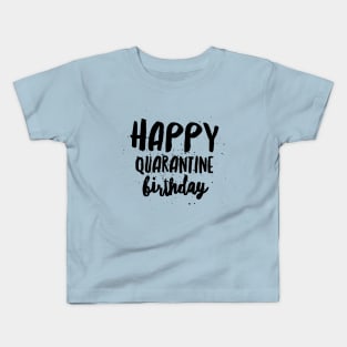 Happy Quarantine Birthday Kids T-Shirt